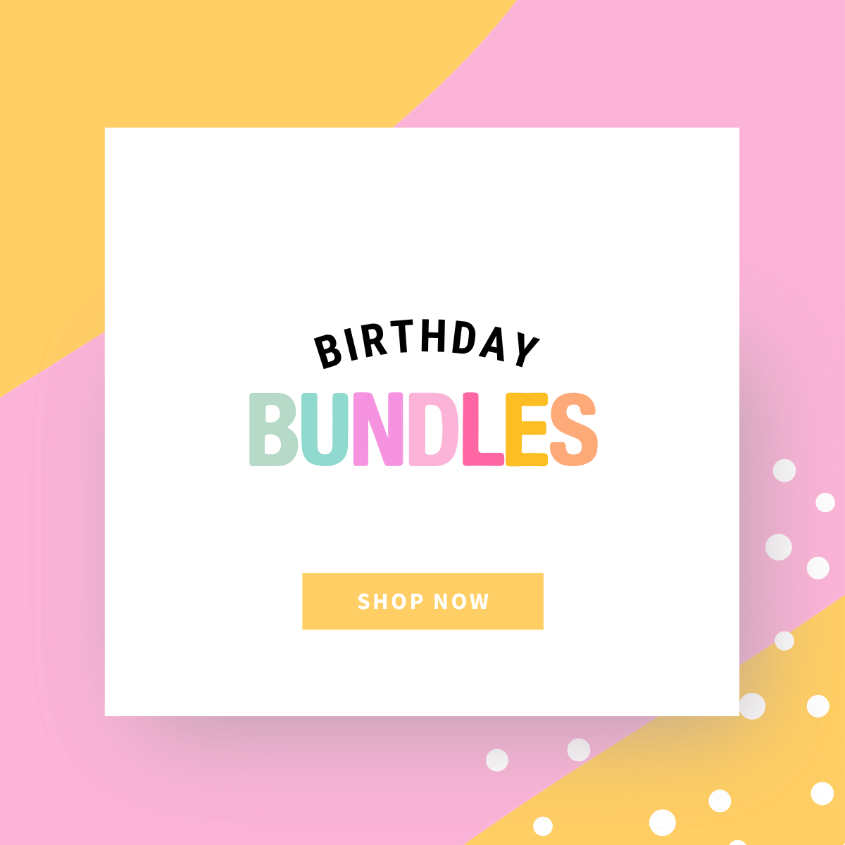 BIRTHDAY BUNDLES